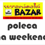 Na sobotę i niedzielę „Wroniecki Bazar” proponuje…